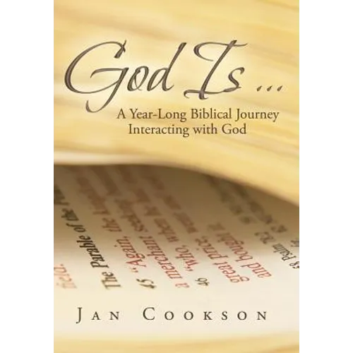 God Is ...: A Year-Long Biblical Journey Interacting with God