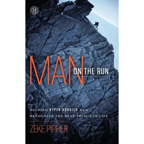 Man on the Run: Helping Hyper-Hobbied Men Recognize the Best Things in Life