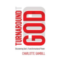 The Turnaround God: Discovering God's Transformational Power