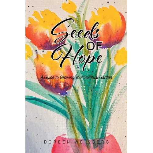 Seeds of Hope: A Guide to Growing Your Spiritual Garden