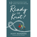 Ready or Knot?: 12 Conversations Every Couple Needs to Have Before Marriage