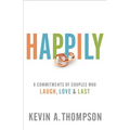 Happily: 8 Commitments of Couples Who Laugh, Love & Last