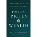 Poverty, Riches and Wealth: Moving from a Life of Lack Into True Kingdom Abundance