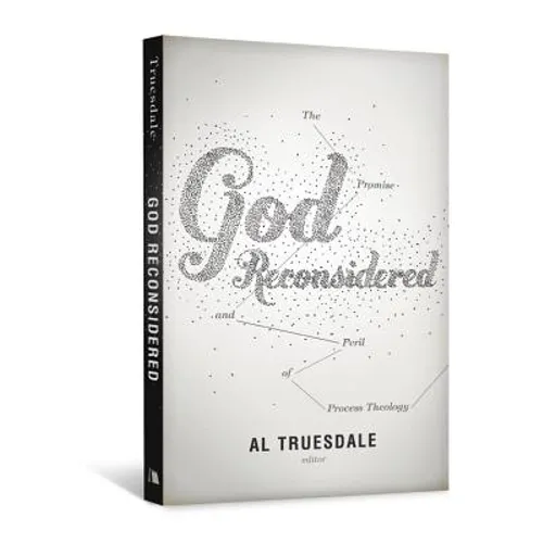 God Reconsidered: The Promise and Peril of Process Theology