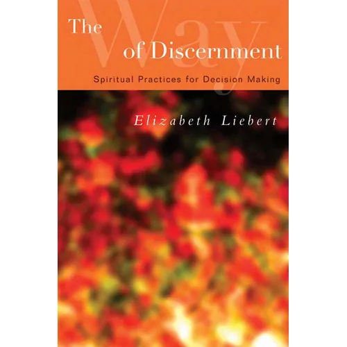 The Way of Discernment: Spiritual Practices for Decision Making