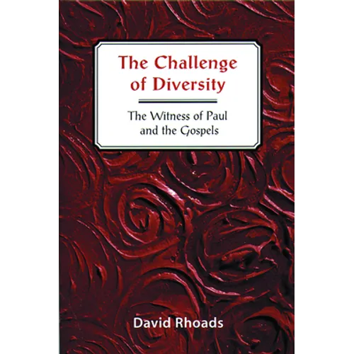 Challenge of Diversity: The Witness of Paul and the Gospels