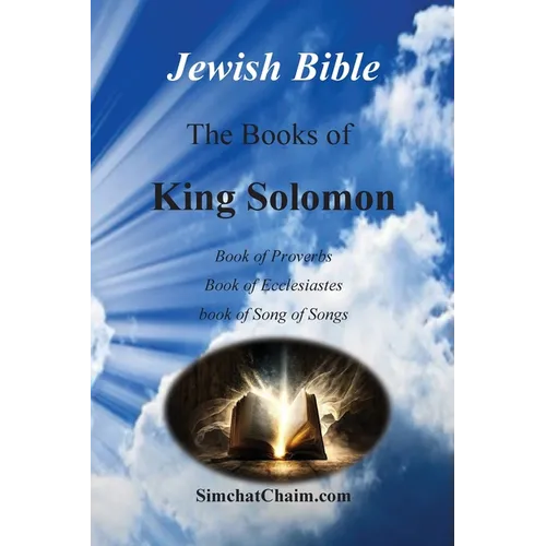 Jewish Bible - The Books of King Solomon: English translation directly from Hebrew