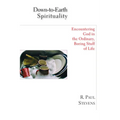 Down-to-Earth Spirituality: Encountering God in the Ordinary, Boring Stuff of Life