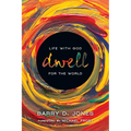 Dwell: Life with God for the World