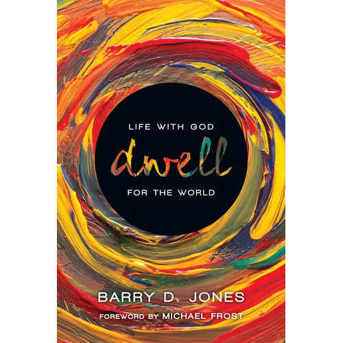 Dwell: Life with God for the World