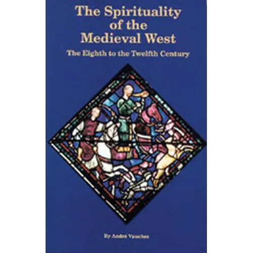 The Spirituality of the Medieval West: The Eighth to the Twelfth Century Volume 145