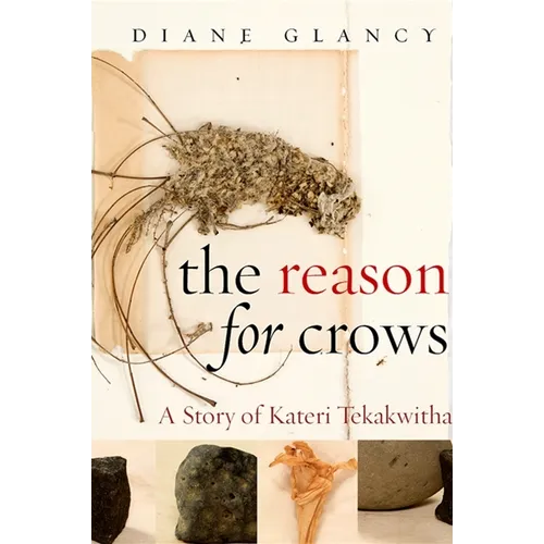 The Reason for Crows: A Story of Kateri Tekakwitha