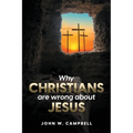 Why Christians are wrong about Jesus