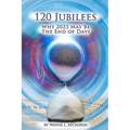 120 Jubilees: Why 2023 May Be The End Of Days
