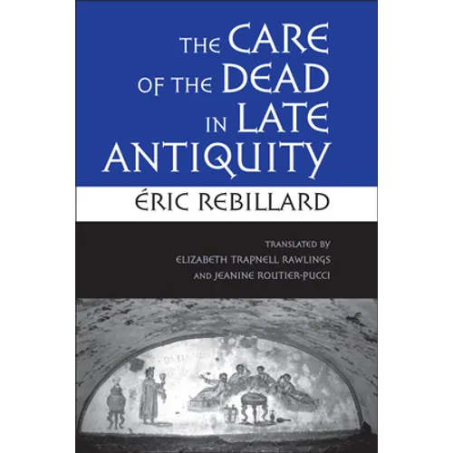 The Care of the Dead in Late Antiquity