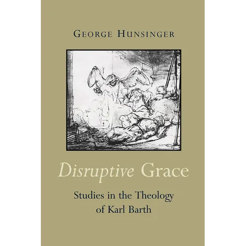 Disruptive Grace: Studies in the Theology of Karl Barth