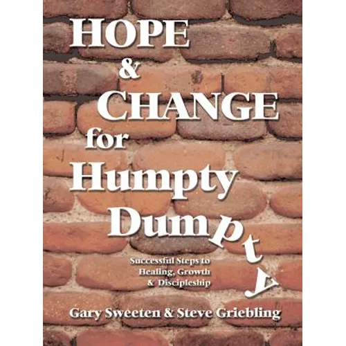 Hope and Change for Humpty Dumpty: Successful Steps to Healing, Growth and Discipleship