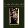 The Green Man Unmasked: A New Interpretation of an Ancient Riddle