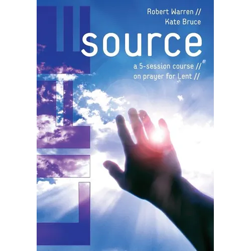 Life Source: A Five-Session Course on Prayer for Lent