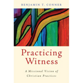Practicing Witness: A Missional Vision of Christian Practices