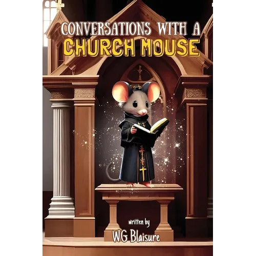 Conversations with a Church Mouse: New Edition