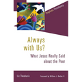Always with Us?: What Jesus Really Said about the Poor