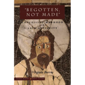 'Begotten, Not Made': Conceiving Manhood in Late Antiquity
