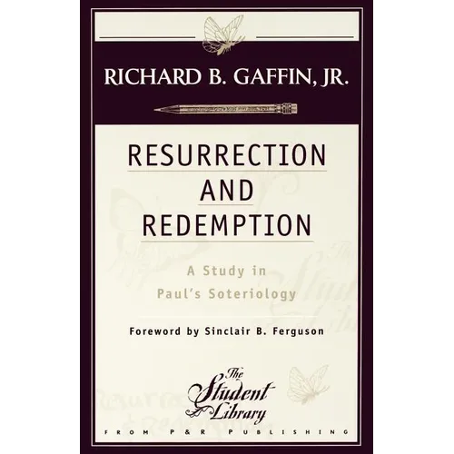 Resurrection and Redemption: A Study in Paul's Soteriology