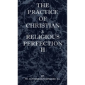 The Practice of Christian and Religious Perfection Vol II