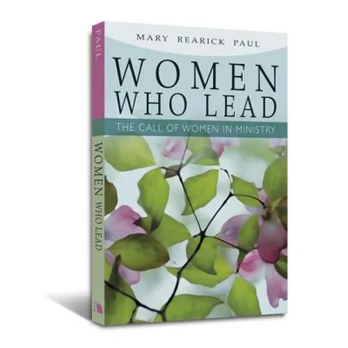Women Who Lead: The Call of Women in Ministry