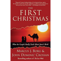 The First Christmas: What the Gospels Really Teach about Jesus's Birth