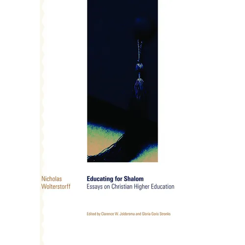 Educating for Shalom: Essays on Christian Higher Education