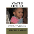Stated Future: Inside the mind of deep loss, and Pain.