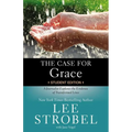 The Case for Grace Student Edition: A Journalist Explores the Evidence of Transformed Lives