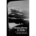 Thomas Merton in Alaska: The Alaskan Conferences, Journals, and Letters
