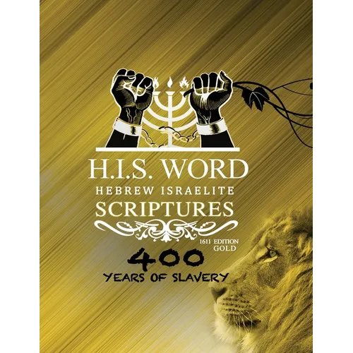 Hebrew Israelite Scriptures: 400 Years of Slavery - GOLD EDITION