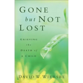 Gone But Not Lost: Grieving the Death of a Child