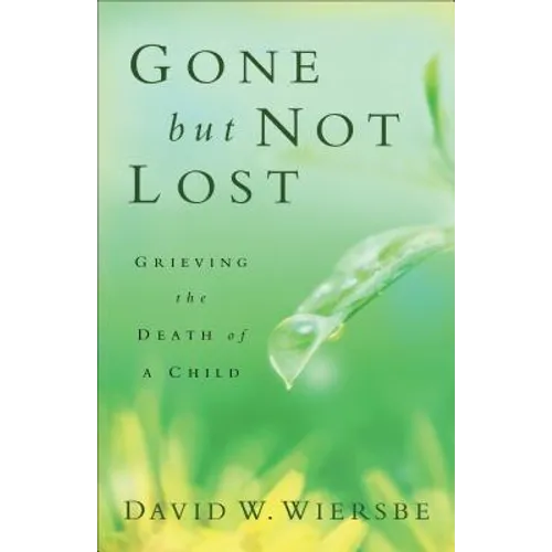 Gone But Not Lost: Grieving the Death of a Child