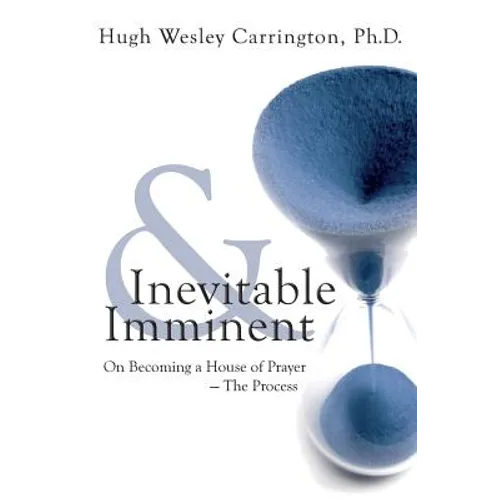 Inevitable & Imminent: On Becoming a House of Prayer - The Process