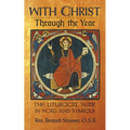 With Christ Through the Year: The Liturgical Year in Word and Symbols