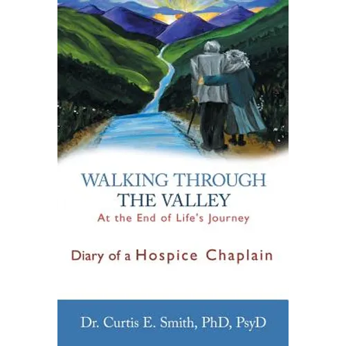 Walking Through the Valley: Diary of a Hospice Chaplain