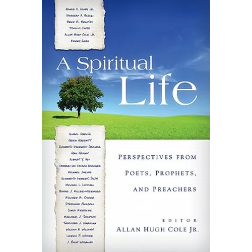 A Spiritual Life: Perspectives from Poets, Prophets, and Preachers
