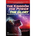 The Kingdom, The Power & The Glory: Manifesting the Kingdom of God