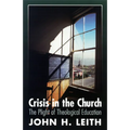 Crisis in the Church: The Plight of Theological Education