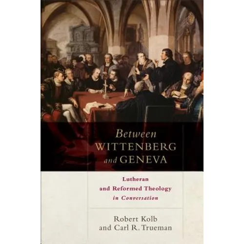 Between Wittenberg and Geneva