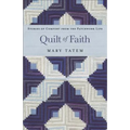 Quilt of Faith: Stories of Comfort from the Patchwork Life