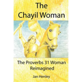 The Chayil Woman: The Proverbs 31 Woman Reimagined