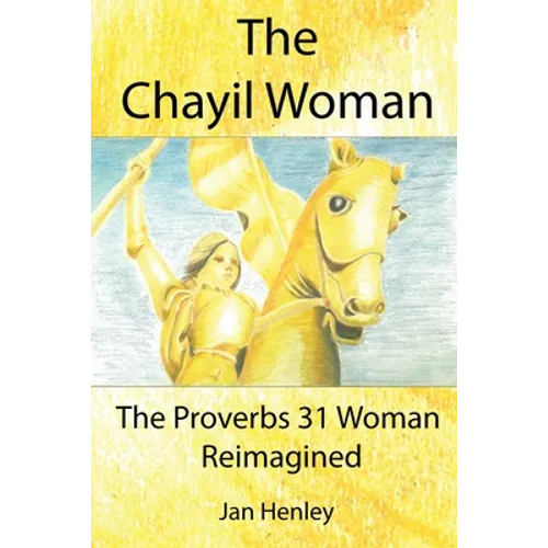 The Chayil Woman: The Proverbs 31 Woman Reimagined