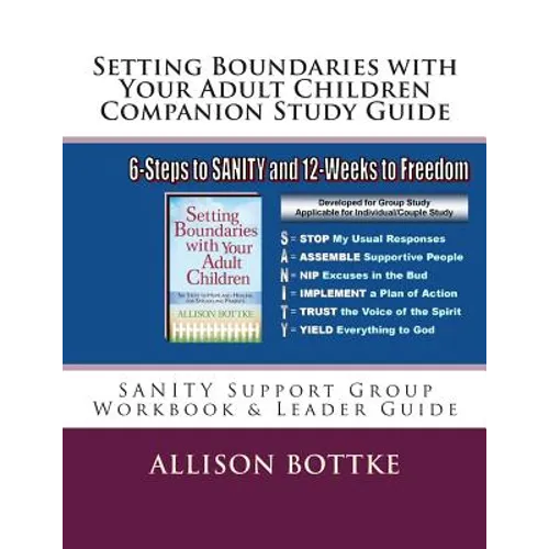 Setting Boundaries with Your Adult Children Companion Study Guide: SANITY Support Group Workbook & Leader Guide