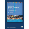 Exploring Second Corinthians: Death and Life, Hardship and Rivalry